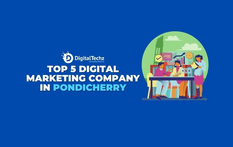 Top 5 Digital Marketing Company in Pondicherry