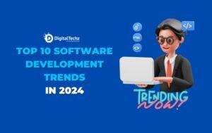 Top 10 Software Development Trends in 2024 - SOFTWARE DEVELOPMENT AND DIGITAL MARKETING COMPANY IN INDIA