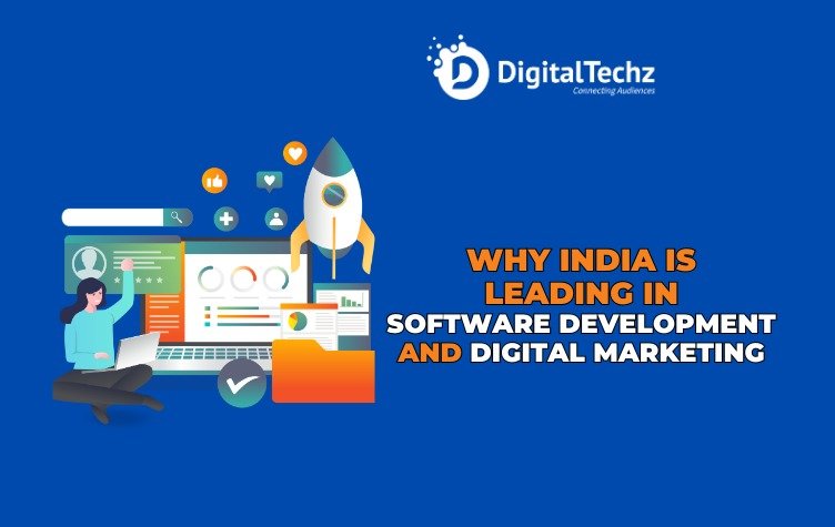 why india is leading in software developement and digital marketing - Digitaltechz - software development company in India