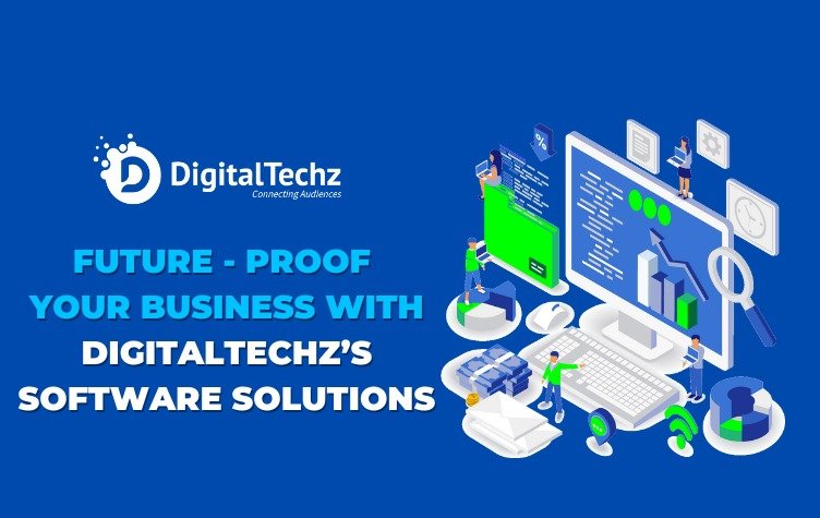 Future - proof your business with software solution - Digitaltechz software solution company in india