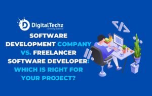 Software development company Vs Freelancer software developer - Digitaltechz is a software development company in India